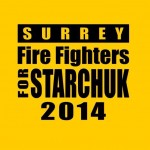Mike Starchuk - Surrey Firefighters standing strong & supporting Mike Starchuk 2014 - MikeStarchuk.com